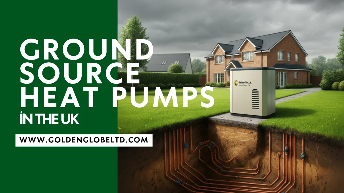 Ground Source heat pump services in the uk | Golden Globe Ltd