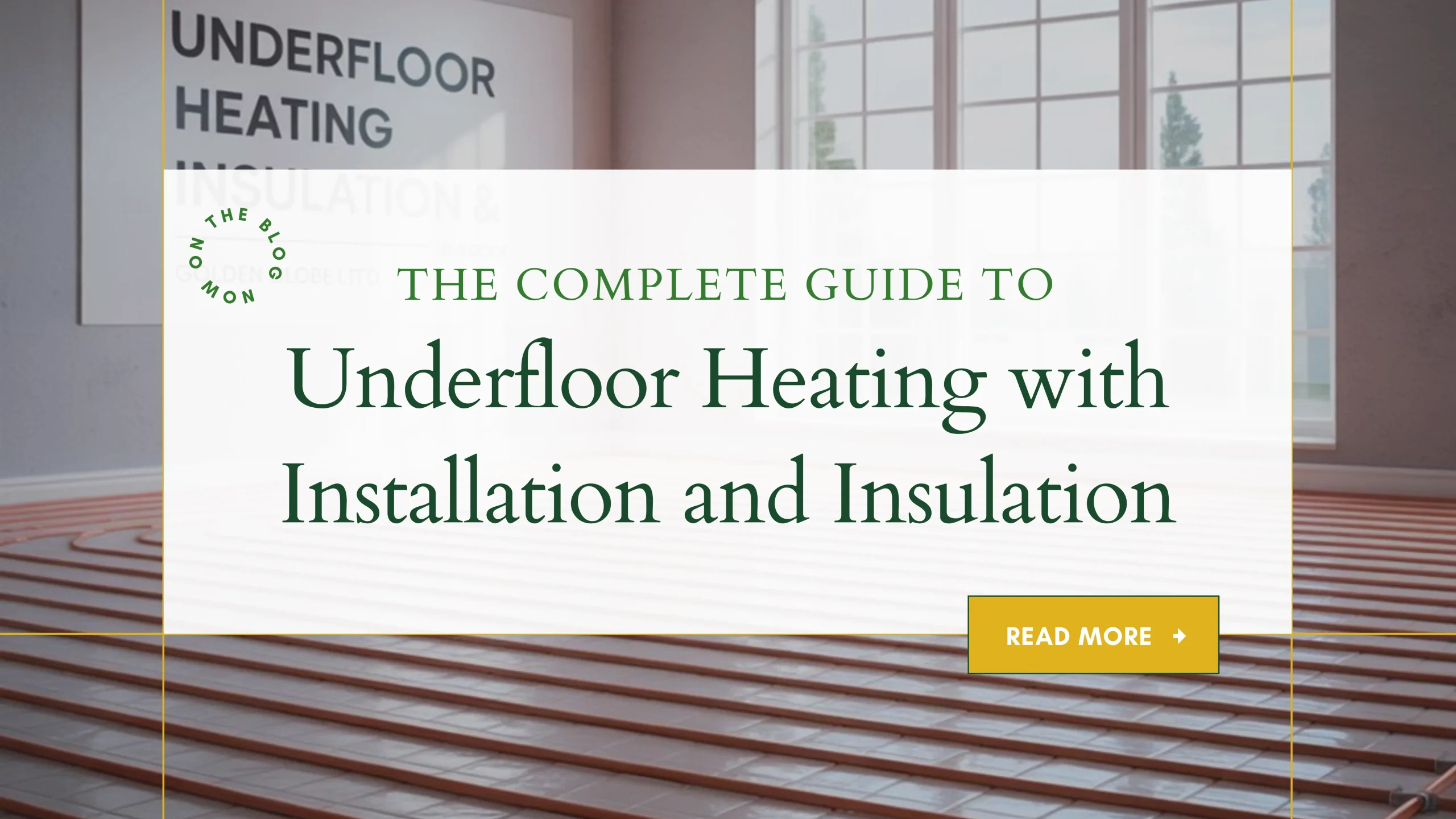 Expert Underfloor Heating Insulation UK | Golden Globe Ltd