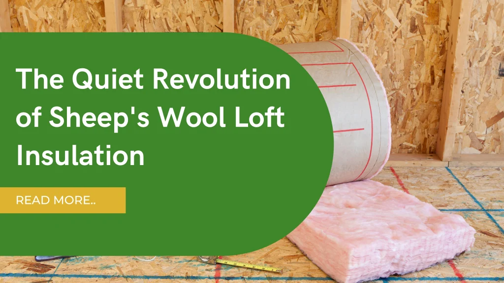 Expert Sheep’s Wool Loft Insulation | Eco-Friendly Warmth