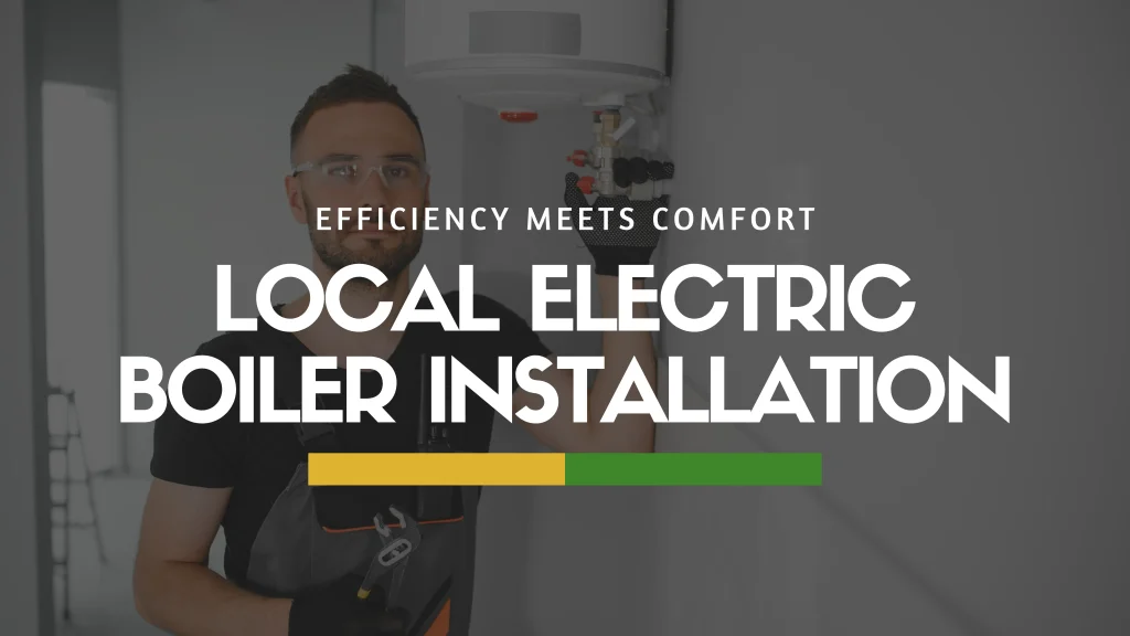 Local Electric Boiler Installation| Expert Heating Solutions